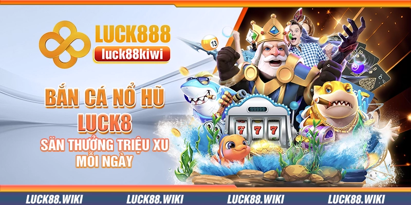 Luck8- săn thưởng triệu xu 