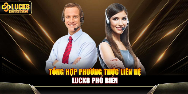 luck8- da dạng phương thức liên hệ 
