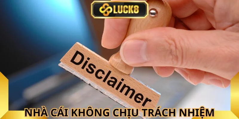 Nhà cái không chịu trách nhiệm những trường hợp nào