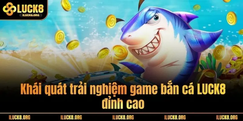 Luck8- trải nghiệm bắn cá đỉnh cao 