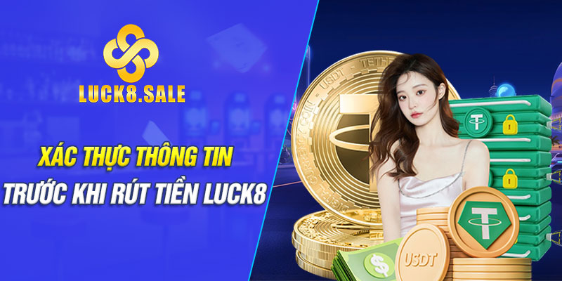 Luck8- rút tiền nhanh chóng chỉ 1 phút 