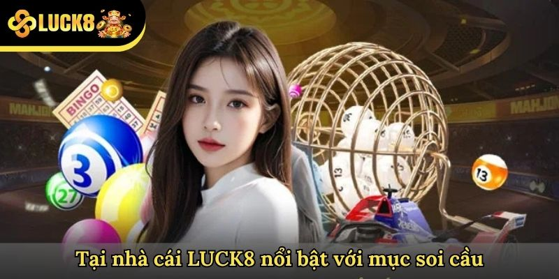 Nhà cái Luck8 nổi bật với mục soi cầu