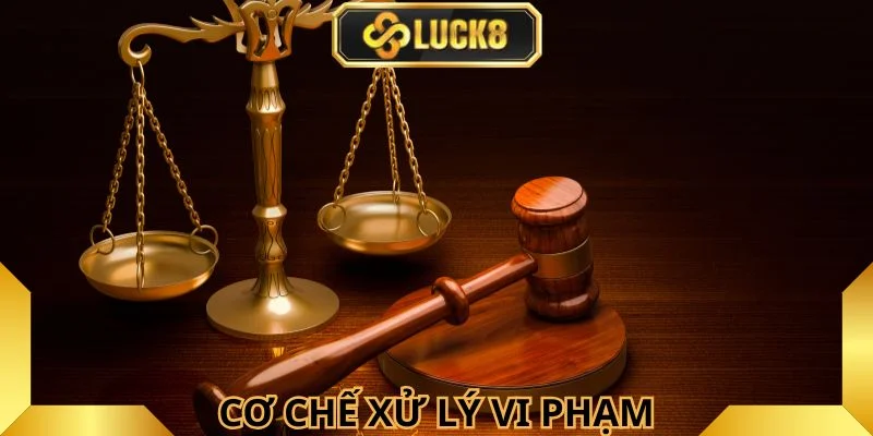 Luck8- cơ chế xử lý vi phạm