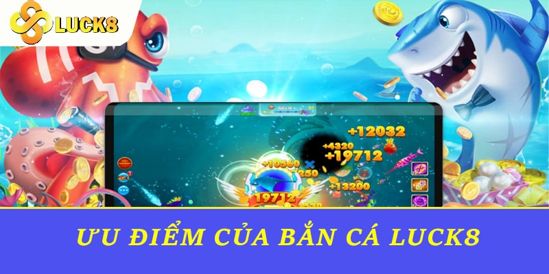 Bắn cá Luck8- đồ hoạ sắc nét sống động