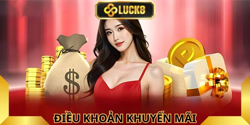 Luck8- các điều khoản khuyễn mãi 