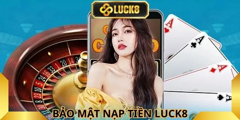 Luck8- bảo mật nạp tiền uy tín 