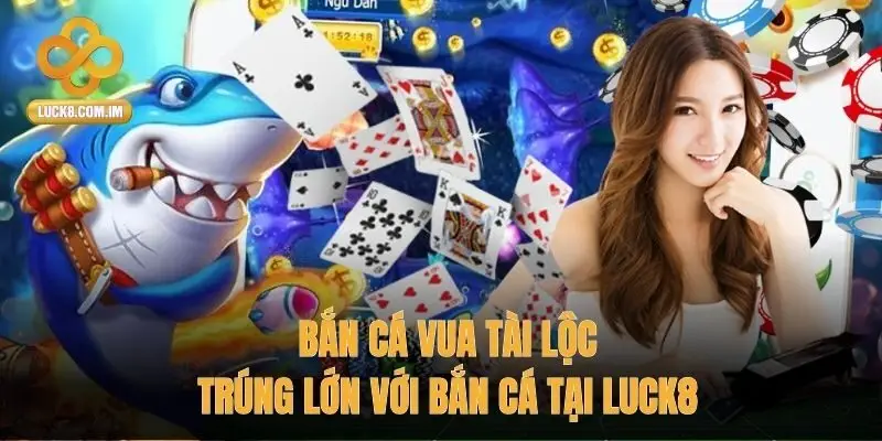Luck8- tỉ lệ trúng lớn cao 