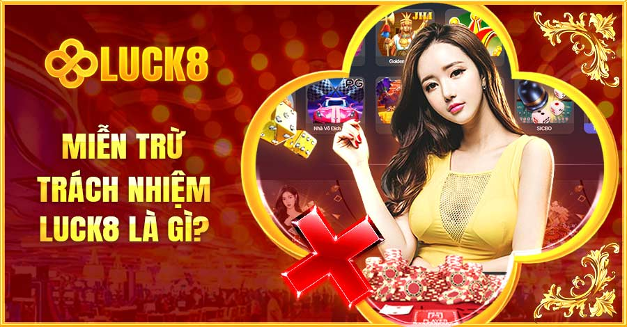 Luck8- miễn trừ trách nhiệm