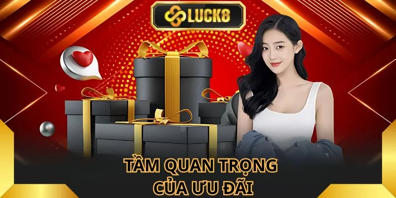 Tầm  quan trọng của ưu đãi