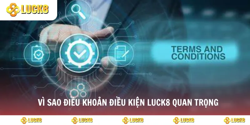 Luck8- điều kiện điều khoản hấp dẫn